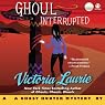 Ghoul Interrupted: A Ghost Hunter Mystery