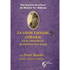 Sur la piste du tr�sor de Rennes-le-ch�teau : La vraie langue celtique et le cromleck de Rennes-les-bains