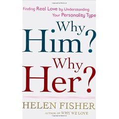 Why Him? Why Her?: Finding Real Love By Understanding Your Personality Type