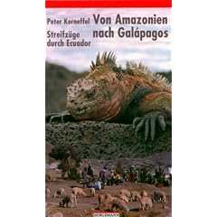 Von Amazonien nach Gal�pagos: Streifz�ge durch Ecuador