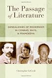 The Passage of Literature: Genealogies of Modernism in Conrad, Rhys, and Pramoedya