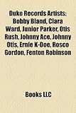 Duke Records Artists: Bobby Bland, Clara Ward, Junior Parker, Otis Rush, Johnny Ace, Johnny Otis, Ernie K-Doe, Rosco Gordon, Fenton Robinson-