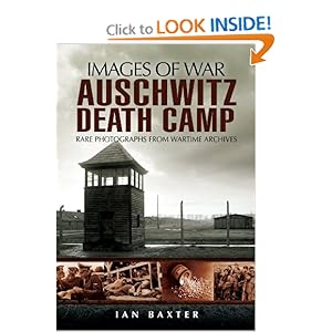 AUSCHWITZ DEATH CAMP (Images of War) Ian Baxter