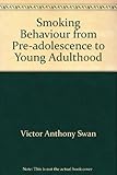 Smoking behaviour from pre-adolescence to young adulthood