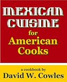 Mexican Cuisine for American Cooks