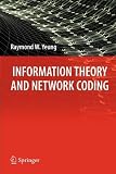 Information Theory and Network Coding (Information Technology: Transmission, Processing and Storage)
