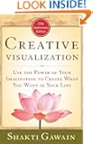 Creative Visualization: Use the Power of Your Imagination to Create What You Want in Your Life (Gawain, Shakti)