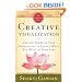 Creative Visualization: Use the Power Of Your Imagination to Create What You Want in Your Life