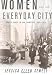 Women and the Everyday City: Public Space in San Francisco, 1890-1915 (Architecture, Landscape and Amer Culture)