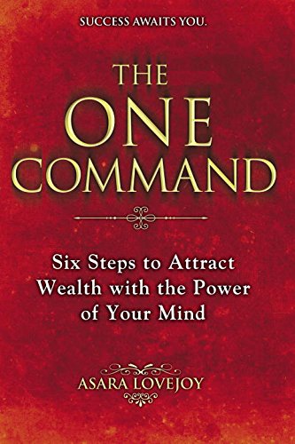 the one command six steps to attract wealth with the power of your mind