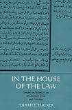 In the House of the Law: Gender and Islamic Law in Ottoman Syria and Palestine