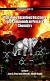 Managing hazardous reactions and compounds in process chemistry