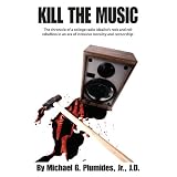 KILL THE MUSIC: The chronicle of a college radio idealist's rock and roll rebellion in an era of intrusive morality and censorship