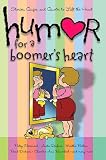 Humor for a Boomer's Heart: Stories, Quips, and Quotes to Lift the Heart (Humor for the Heart)