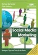 Social Media Marketing: Strategien, Tipps und Tricks f�r die Praxis