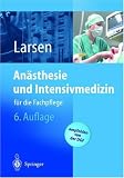 An&auml;sthesie und Intensivmedizin: f&uuml;r die Fachpflege - Reinhard Larsen