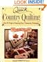 Quick Country Quilting: Over 80 Projects Featuring Easy, Timesaving Techniques