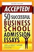 Accepted! 50 Successful Business School Admission Essays