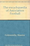 The encyclopaedia of Association Football