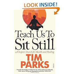 Teach Us to Sit Still: A Sceptic's Search for Health and Healing