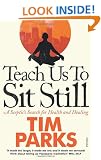Teach Us to Sit Still: A Sceptic's Search for Health and Healing