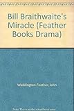 Bill Braithwaite's miracle