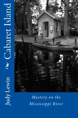 Cabaret Island: Mississippi River Island Mystery, by Judy Lewin