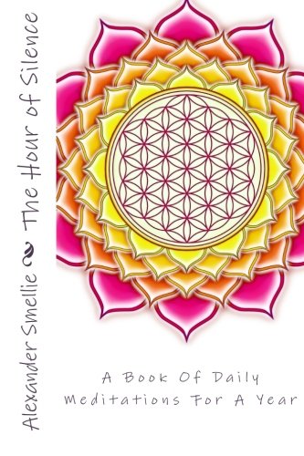 The Hour of Silence: A Book Of Daily Meditations For A Year