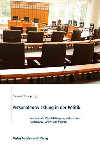 Personalentwicklung in der Politik: Kommunale Mandatsträger qualifizieren - politischen Nachwuchs fördern (German Edition)