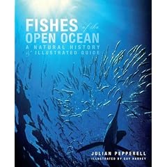Fishes of the Open Ocean: A Natural History and Illustrated Guide