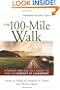 The 100-Mile Walk: A Father and Son on a Quest to Find the Essence of Leadership