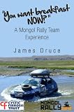 You Want Breakfast Now? A Mongol Rally Team Experience
