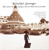 Beautiful Stranger: The Ghost of Kate Morgan and the Hotel del Coronado