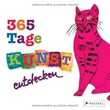 365 Tage Kunst entdecken.: Sehen - r�tseln - spielen - malenvon "Christiane Weidemann"