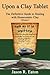 Upon a Clay Tablet, the Definitive Guide to Healing with Homeostatic Clay, Volume I