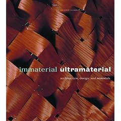 Immaterial/Ultramaterial: Architecture, Design, and Materials
