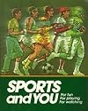 Sports and You: For Fun For Playing, For Watching (Baseball, football, basketball, hockey, soccer, tennis, golf, bowling, jogging, swimming)