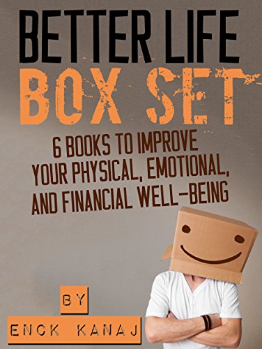 The Better Life Box Set: 6 Books to Improve Your Physical, Emotional and Financial Well-Being