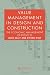Value Management in Design and Construction: The Economic Management of Projects