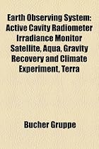 Earth Observing System: Active Cavity Radiometer Irradiance Monitor Satellite, Aqua, Gravity Recovery and Climate Experiment, Terra