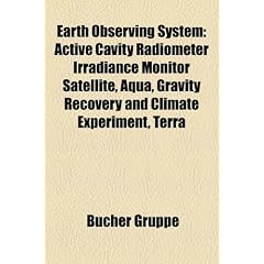 Earth Observing System: Active Cavity Radiometer Irradiance Monitor Satellite, Aqua, Gravity Recovery and Climate Experiment, Terra