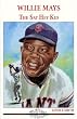 Willie Mays: The Say Hey Kid
