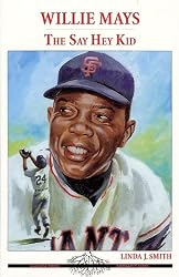 Willie Mays: The Say Hey Kid