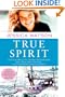 True Spirit: The True Story of a 16-Year-Old Australian Who Sailed Solo, Nonstop, and Unassisted Around the World