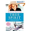 True Spirit: The True Story of a 16-Year-Old Australian Who Sailed Solo, Nonstop, and Unassisted Around the World