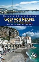 Golf von Neapel. Reisehandbuch: Mit Ischia, Capri, Amalfi, Cilento