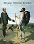 Bonjour, Monsieur Courbet!: The Bruyas Collection from the Musee Fabre, Montpellier (Clark Art Institute)