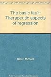 The basic fault : therapeutic aspects of regression