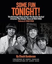 Some Fun Tonight!: The Backstage Story of How the Beatles Rocked America: The Historic Tours of 1964-1966 Volume 2: 1965-1966 Some Fun Tonight!: The Backstage Story of How the Beatles Rocked America: The Historic Tours of 1964-1966 Volume 2: 1965-1966