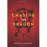 Chasing The Dragonby Nicholas Kaufmann